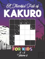 A Thankful Fall Of Kakuro For Kids 5 X 5 Volume 6