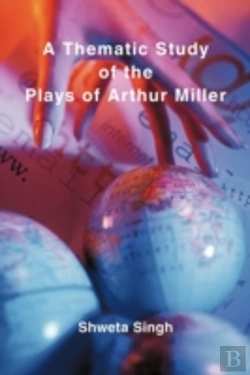 Bertrand.pt - A Thematic Study Of The Plays Of Arthur Miller