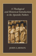 A Theological And Historical Introduction To The Apostolic Fathers