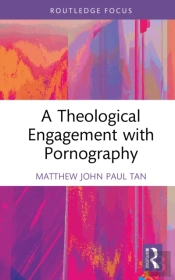 A Theological Engagement With Pornography