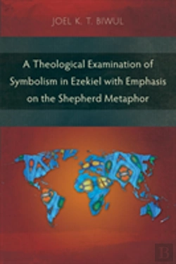 Bertrand.pt - A Theological Examination Of Symbolism In Ezekiel With Emphasis On The Shepherd Metaphor