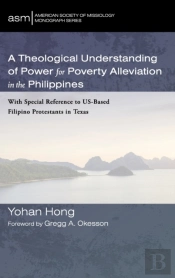 A Theological Understanding Of Power For Poverty Alleviation In The Philippines