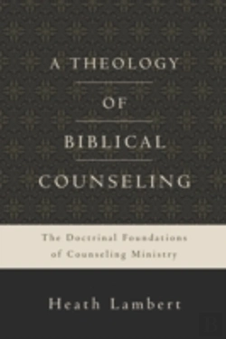Bertrand.pt - A Theology Of Biblical Counseling