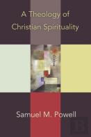 A Theology Of Christian Spirituality