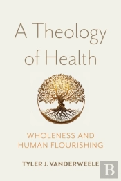 A Theology Of Health