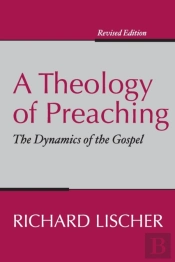 A Theology Of Preaching