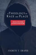 A Theology Of Race And Place