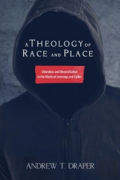A Theology Of Race And Place