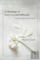 A Theology Of Suffering And Difficulty