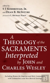 A Theology Of The Sacraments Interpreted