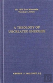 A Theology Of ''Uncreated Energies