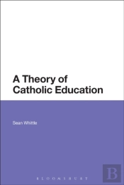 A Theory Of Catholic Education