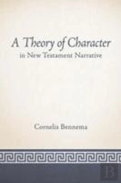 A Theory Of Character In New Testament Narrative