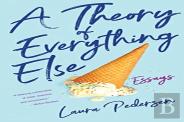 A Theory Of Everything Else