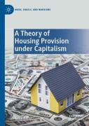 A Theory Of Housing Provision Under Capitalism