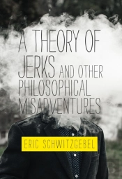 A Theory Of Jerks And Other Philosophical Misadventures