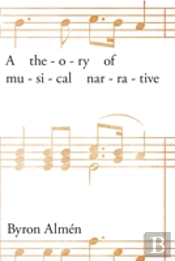 A Theory Of Musical Narrative