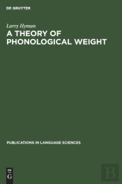 A Theory Of Phonological Weight