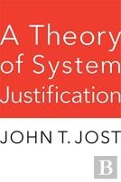A Theory Of System Justification
