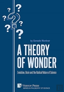Bertrand.pt - A Theory Of Wonder: Evolution, Brain And The Radical Nature Of Science
