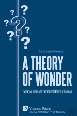 Bertrand.pt - A Theory Of Wonder: Evolution, Brain And The Radical Nature Of Science