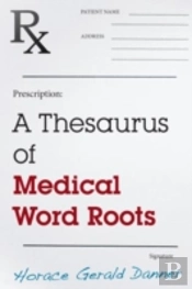 A Thesaurus Of Medical Word Roots
