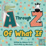 A Through Z Of What If