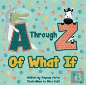 A Through Z Of What If