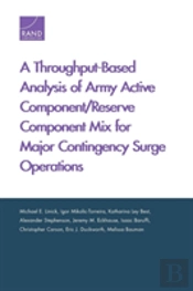A Throughput-Based Analysis Of Army Active Component/Reserve Component Mix For Major Contingency Surge Operations