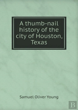 Bertrand.pt - A Thumb-Nail History Of The City Of Houston, Texas