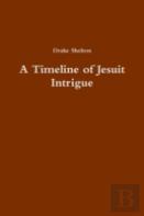 A Timeline Of Jesuit Intrigue