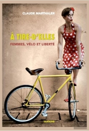 À Tire-D'Elles ; Femmes, Vélo Et Liberté