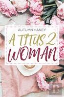 A Titus 2 Woman