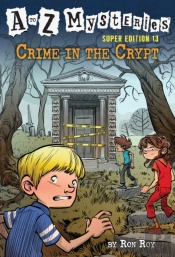 A To Z Mysteries Super Edition #13: Crime In The Crypt