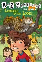 A To Z Mysteries Super Edition #14: Leopard On The Loose
