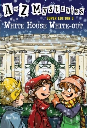 A To Z Mysteries Super Edition 3: White House White-Out