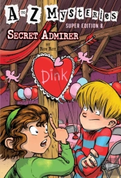 A To Z Mysteries Super Edition #8: Secret Admirer
