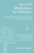 A To Z Of Mindfulness For Christians
