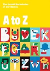 A To Z: The Untold Backstories Of Our Names /Anglais