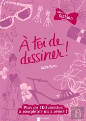 A Toi De Dessiner - 100% Fashion