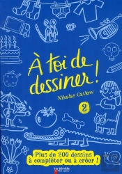 À Toi De Dessiner ! T.2