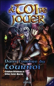 À Toi De Jouer T.5 ; Dans L'Ombre Du Tournoi