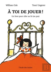 À Toi De Jouer ! Un Livre Pour Aller Au Lit (Ou Pas)