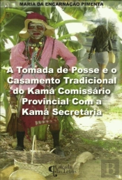 A Tomada de Posse e o Casamento Tradicional do Kamá Comissário Provincial com a Kamá Secretária