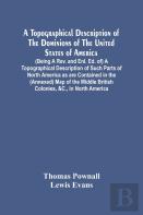 A Topographical Description Of The Dominions Of The United States Of America. (Being A Rev. And Enl. Ed. Of) A Topographical Description Of Such Parts Of North America As Are Contained In The (Annexed