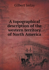 A Topographical Description Of The Western Territory Of North America
