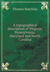 A Topographical Description Of Virginia, Pennsylvania, Maryland And North Carolina
