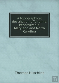 Bertrand.pt - A Topographical Description Of Virginia, Pennsylvania, Maryland And North Carolina