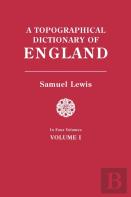 A Topographical Dictionary Of England. In Four Volumes. Volume I