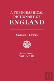 A Topographical Dictionary Of England. In Four Volumes. Volume Iii